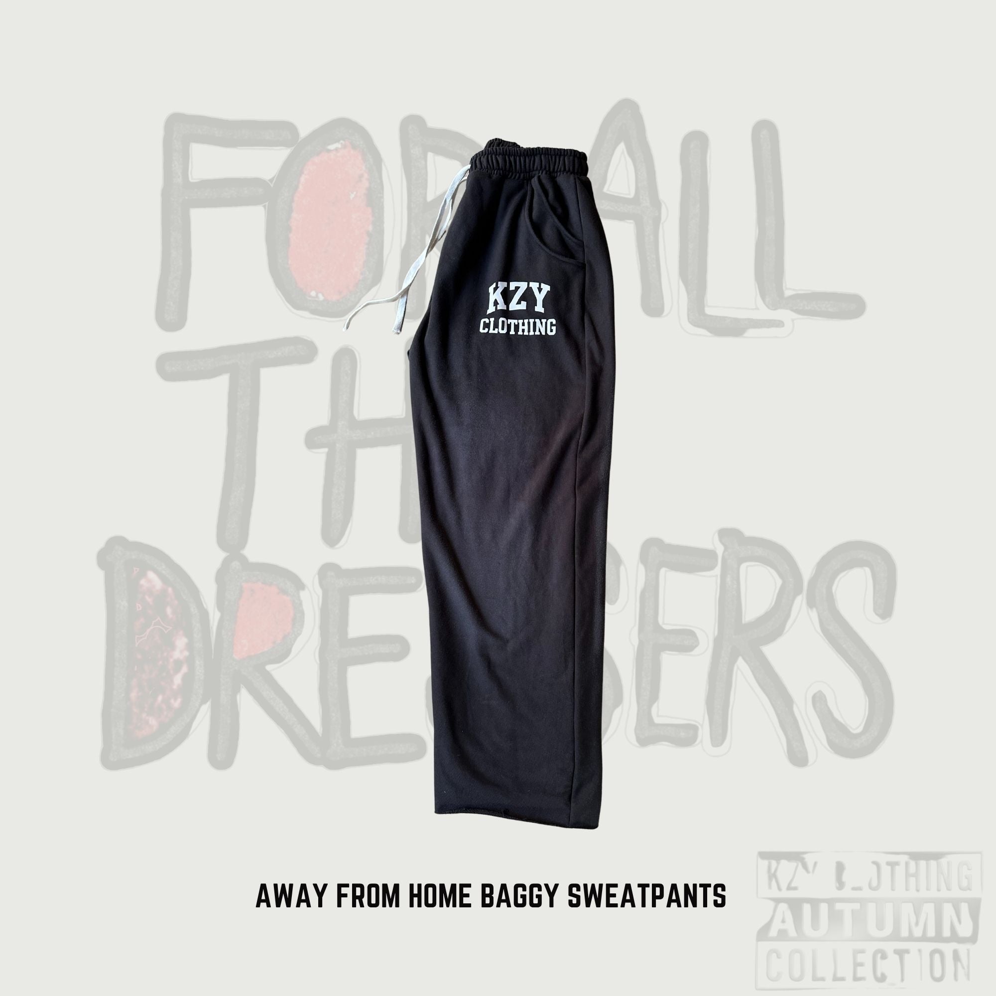 For All The Dressers- Away From Home Baggy Sweatpants