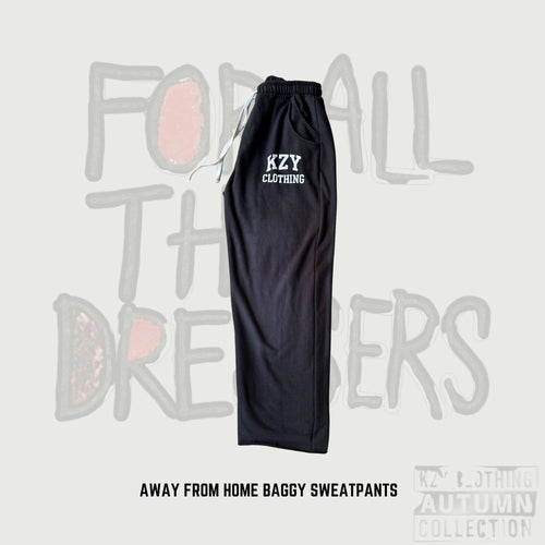 For All The Dressers- Away From Home Baggy Sweatpants